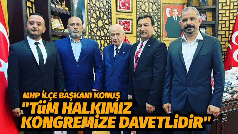 MHP İLÇE BAŞKANI KONUŞ