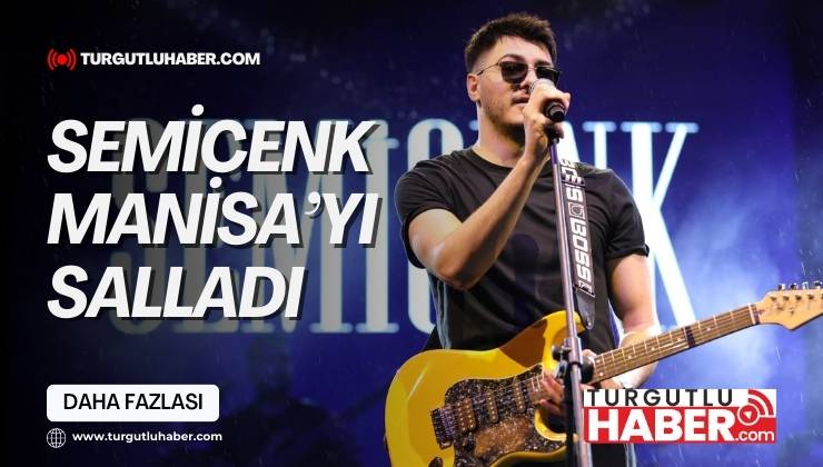 SEMİCENK MANİSA’YI SALLADI