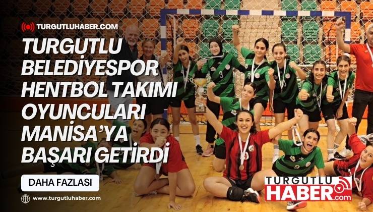 Turgutlu Belediyespor Hentbol Takımı Oyuncuları Manisa’ya Başarı Getirdi