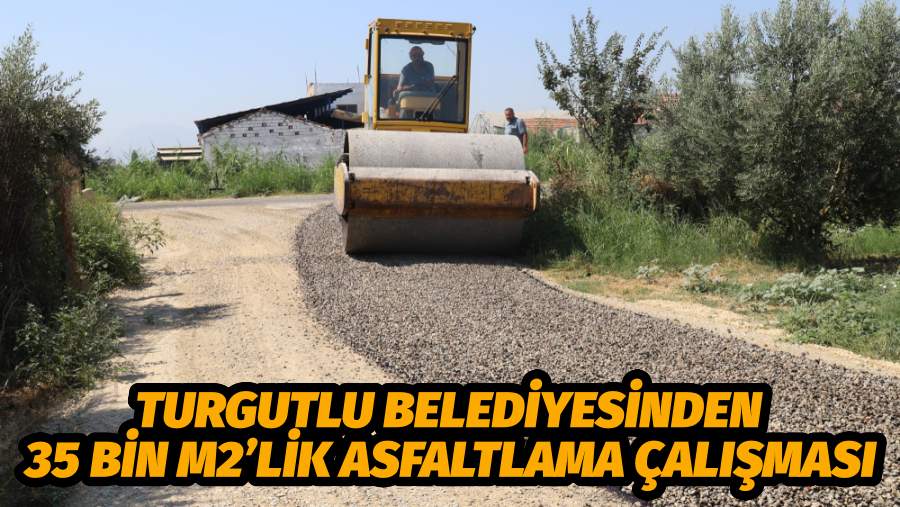 Turgutlu Belediyesinden 35 bin m2’lik Asfaltlama Çalışması