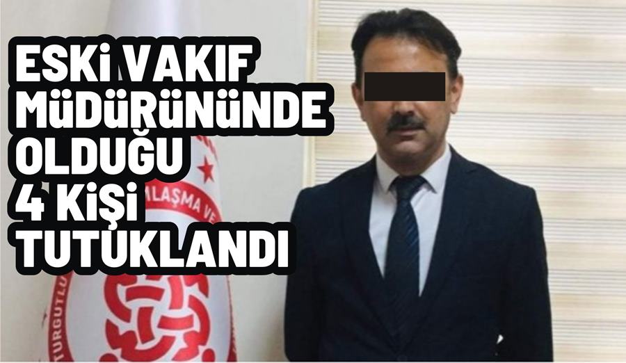 TURGUTLU SYDV OPERASYONUNDA 4 KİŞİ TUTUKLANDI