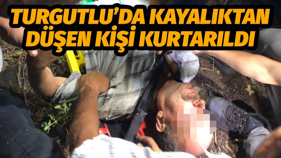 TURGUTLU’DA KAYALIKTAN DÜŞEN KİŞİ KURTARILDI