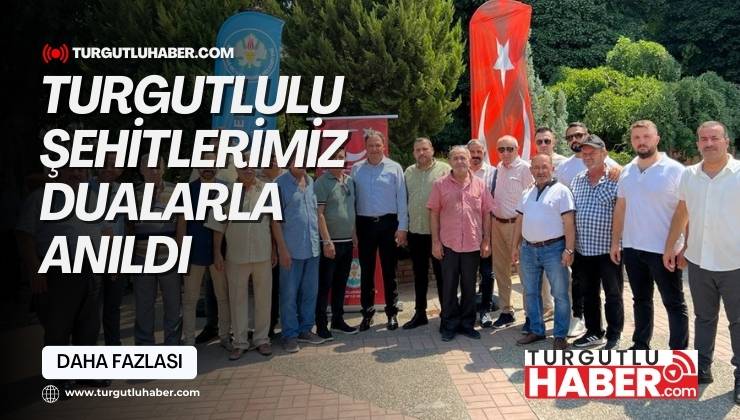 Turgutlulu Şehitlerimiz Dualarla Anıldı