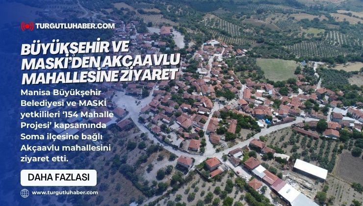 Büyükşehir ve MASKİ’den Akçaavlu Mahallesine Ziyaret