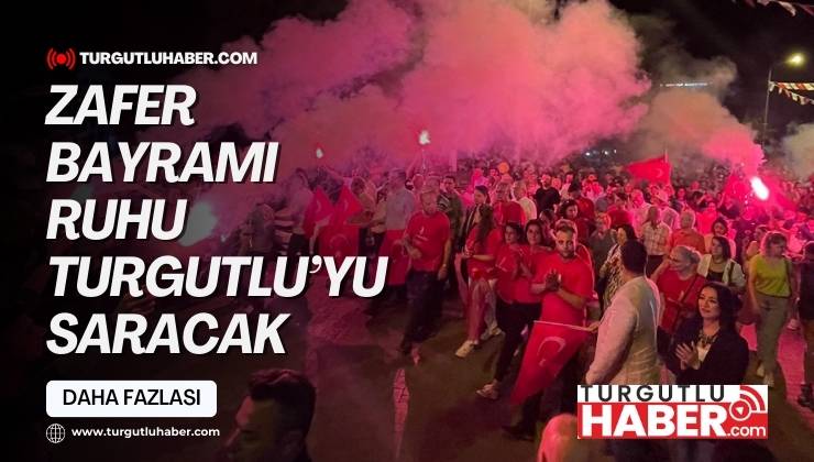 Zafer Bayramı Ruhu Turgutlu’yu Saracak