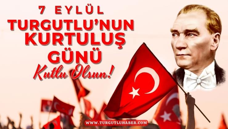 7 Eylül Turgutlu'nun Kurtuluş Günü Kutlu Olsun