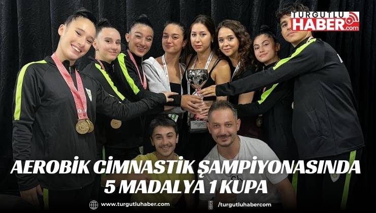 Aerobik Cimnastik Şampiyonasında 5 Madalya 1 Kupa 