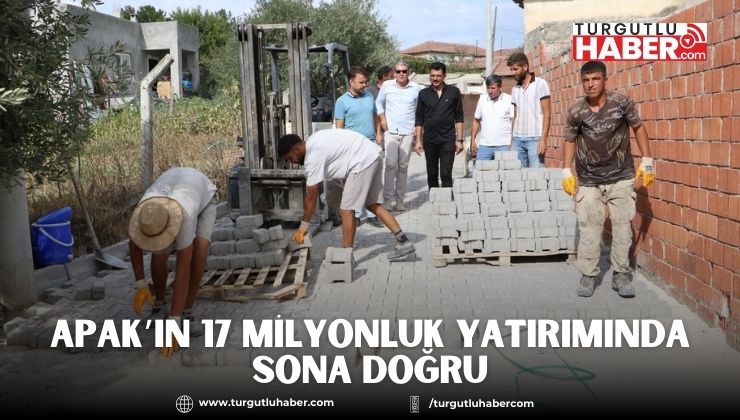 Apak’ın 17 Milyonluk Yatırımında Sona Doğru