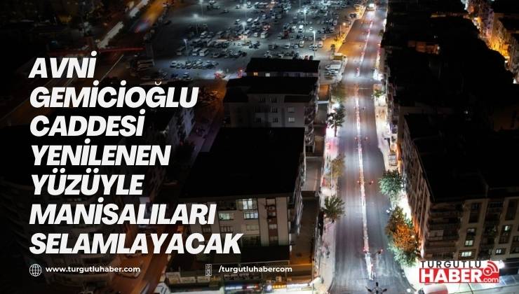 Avni Gemicioğlu Caddesi Yenilenen Yüzüyle Manisalıları Selamlayacak