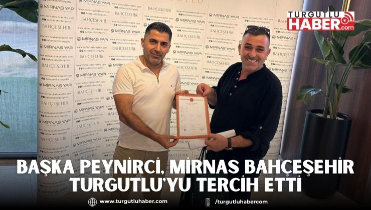 Başkan Peynirci, Mirnas Bahçeşehir Turgutlu'yu Tercih Etti