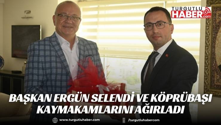 Başkan Ergün Selendi ve Köprübaşı Kaymakamlarını Ağırladı
