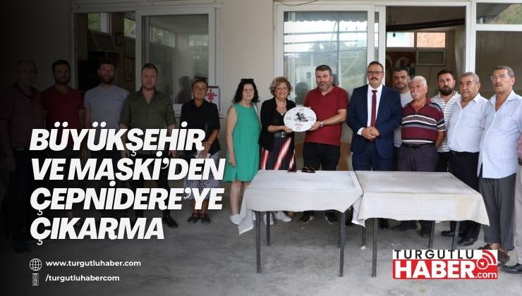 Büyükşehir ve MASKİ’den Çepnidere’ye Çıkarma
