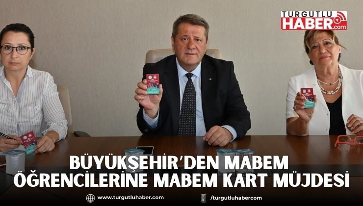 Büyükşehir’den MABEM Öğrencilerine MABEM Kart Müjdesi