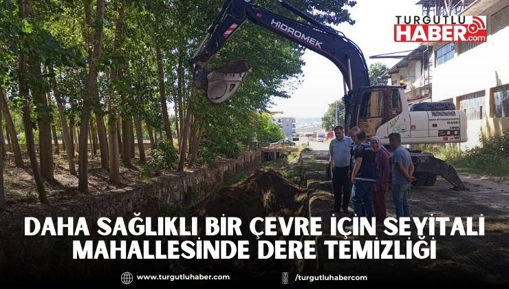 Daha Sağlıklı Bir Çevre İçin Seyitali Mahallesinde Dere Temizliği