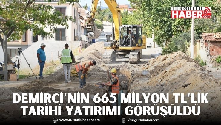 Demirci’nin 665 Milyon TL’lik Tarihi Yatırımı Görüşüldü