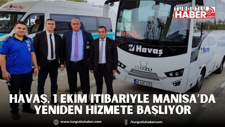 HAVAŞ, 1 Ekim İtibariyle Manisa’da Yeniden Hizmete Başlıyor