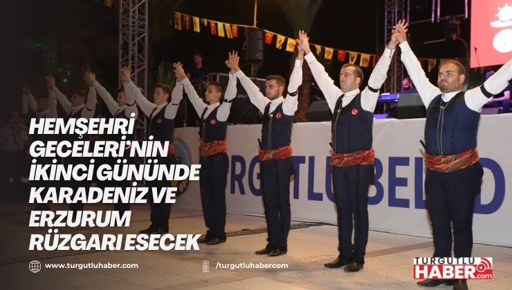 Hemşehri Geceleri’nin İkinci Gününde Karadeniz ve Erzurum Rüzgarı Esecek