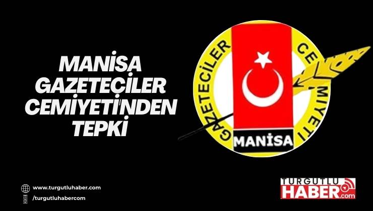 Manisa Gazeteciler Cemiyeti'nden Tepki