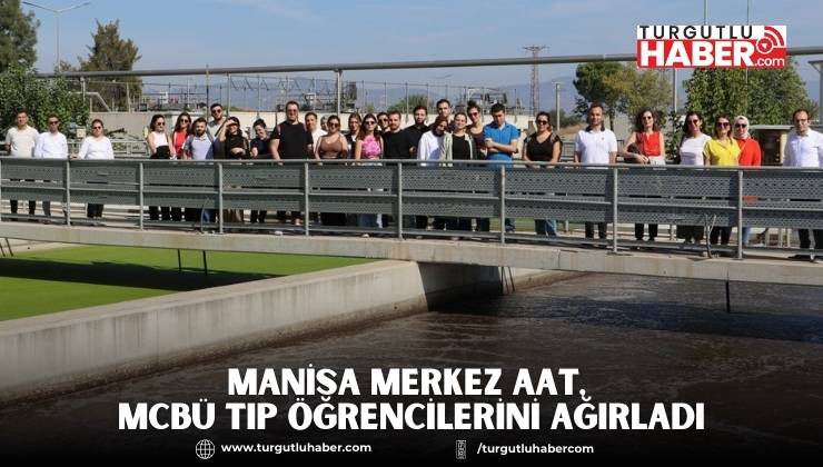 Manisa Merkez AAT, MCBÜ Tıp Öğrencilerini Ağırladı