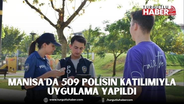 Manisa'da 509 Polisin Katılımıyla Uygulama Yapıldı