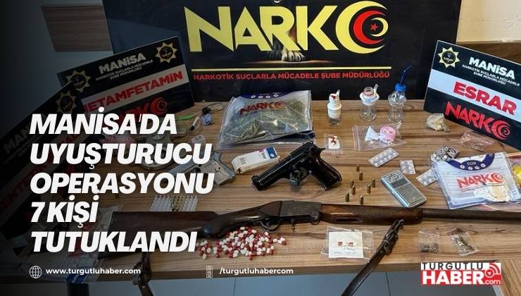Manisa'da Uyuşturucu Operasyonu 7 Kişi tutuklandı