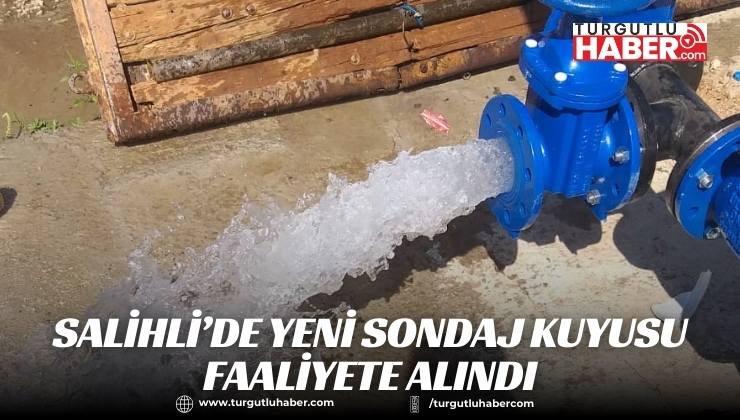 Salihli’de Yeni Sondaj Kuyusu Faaliyete Alındı