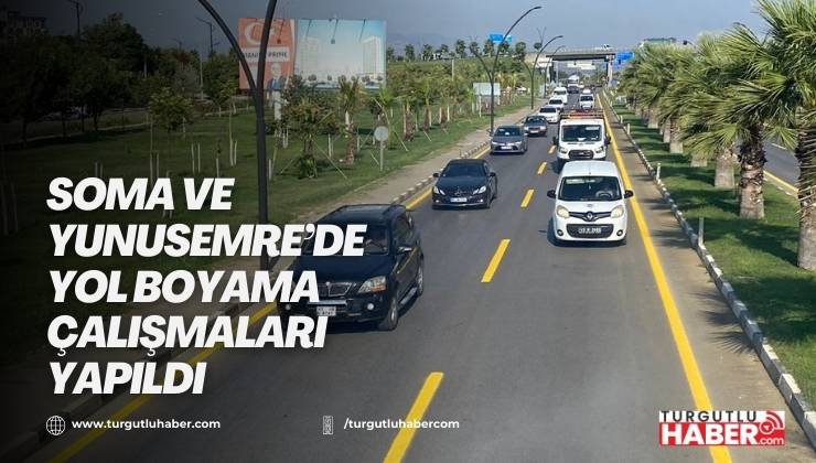 Soma ve Yunusemre’de Yol Boyama Çalışmaları Yapıldı