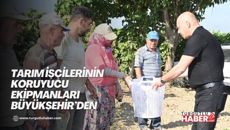 Tarım İşçilerinin Koruyucu Ekipmanları Büyükşehir’den