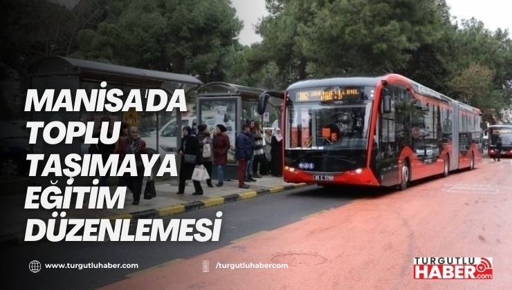 Manisa'da Toplu Taşımaya Eğitim Düzenlemesi