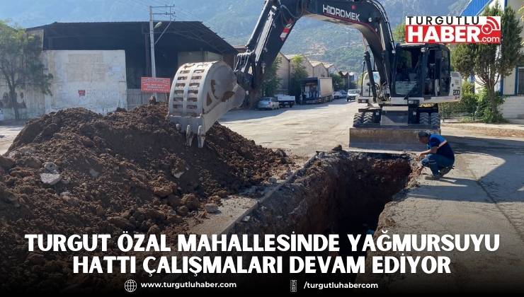 Turgut Özal Mahallesinde Yağmursuyu Hattı Çalışmaları Devam Ediyor