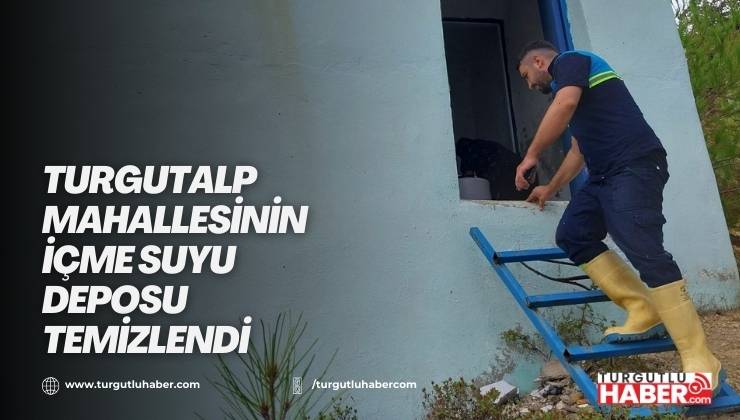 Turgutalp Mahallesinin İçme Suyu Deposu Temizlendi