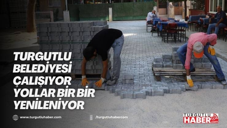 Turgutlu Belediyesi Çalışıyor Yollar Bir Bir Yenileniyor