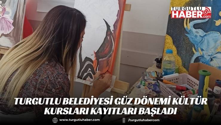 Turgutlu Belediyesi Güz Dönemi Kültür Kursları Kayıtları Başladı
