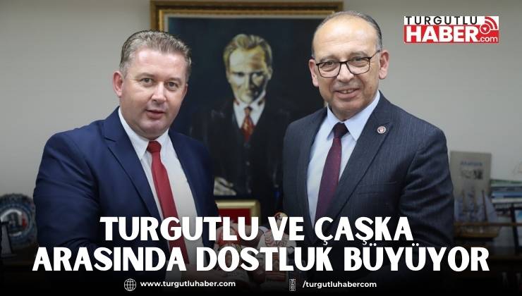 Turgutlu Belediyesi ve Çaşka Belediyesi Arasında Dostluk Büyüyor