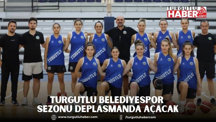 Turgutlu Belediyespor Sezonu Deplasmanda Açacak