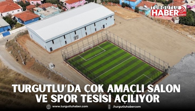 TURGUTLU’DA ÇOK AMAÇLI SALON VE SPOR TESİSİ AÇILIYOR