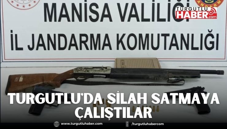 Turgutlu'da Silah Satmaya Çalıştılar