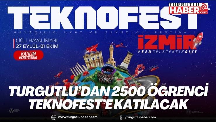 TURGUTLU’DAN 2500 ÖĞRENCİ TEKNOFEST’E KATILACAK