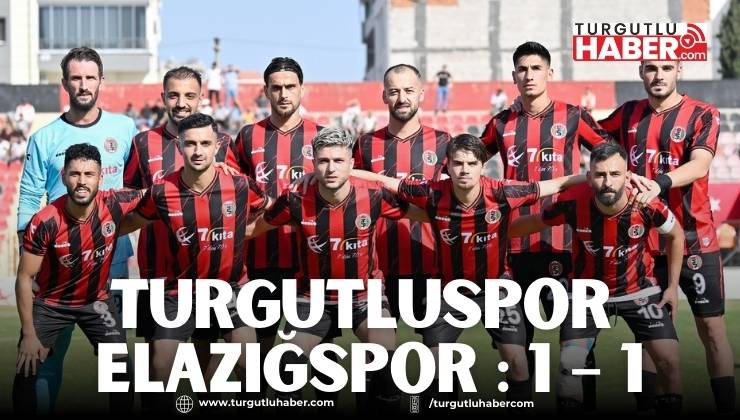 TURGUTLUSPOR – ELAZIĞSPOR : 1 – 1