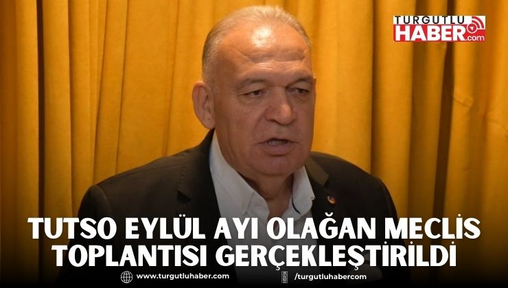 TUTSO Eylül Ayı Olağan Meclis Toplantısı Gerçekleştirildi