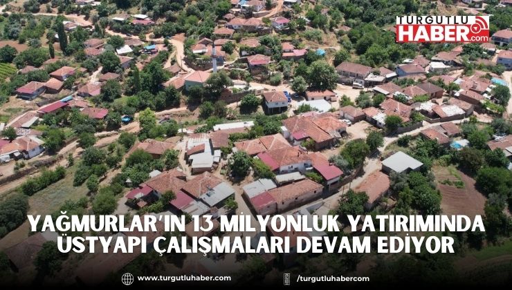Yağmurlar’ın 13 Milyonluk Yatırımında Üstyapı Çalışmaları Devam Ediyor
