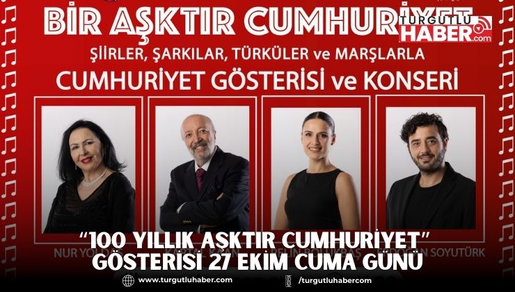 “100 Yıllık Aşktır Cumhuriyet” Gösterisi 27 Ekim Cuma Günü