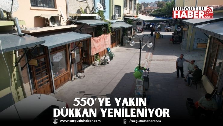 550’ye Yakın Dükkan Yenileniyor