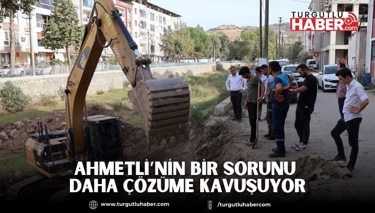 Ahmetli’nin Bir Sorunu Daha Çözüme Kavuşuyor