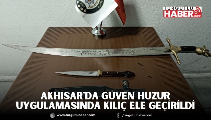 Akhisar'da Güven Huzur Uygulamasında Kılıç Ele Geçirildi