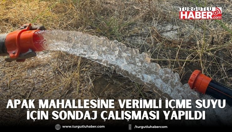 Apak Mahallesine Verimli İçme Suyu İçin Sondaj Çalışması Yapıldı