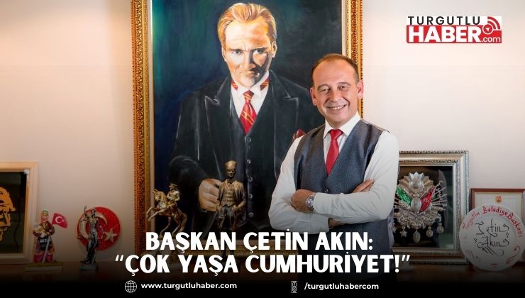Başkan Çetin Akın: “Çok Yaşa Cumhuriyet!”