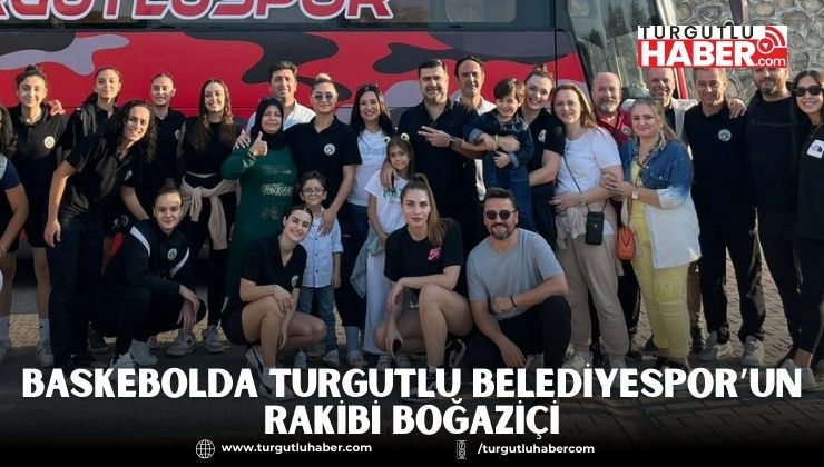 Basketbolda Turgutlu Belediyespor’un Rakibi Boğaziçi
