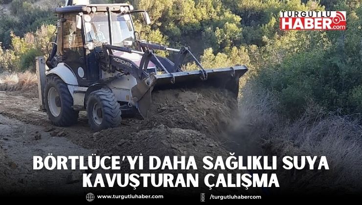 Börtlüce’yi Daha Sağlıklı Suya Kavuşturan Çalışma