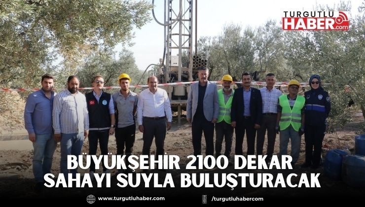 Büyükşehir 2100 Dekar Sahayı Suyla Buluşturacak